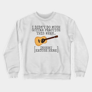 I Didn't Do Much Guitar Practice This Week, Acoustic Guitarist Crewneck Sweatshirt